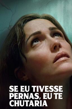 Se Eu Tivesse Pernas, Eu Te Chutaria